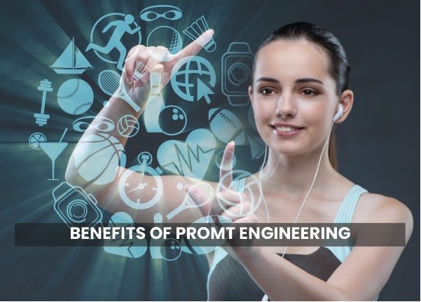 Benefits of prompt engineering
